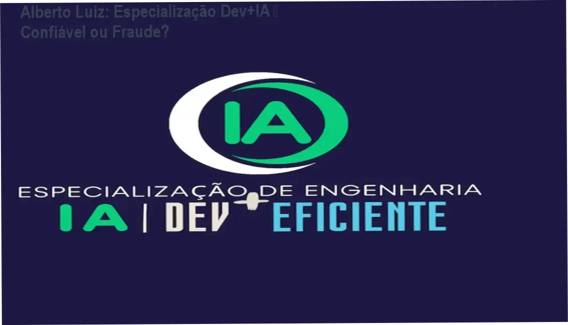Alberto Luiz reputação, segurança e possível fraude na Especialização Dev+IA