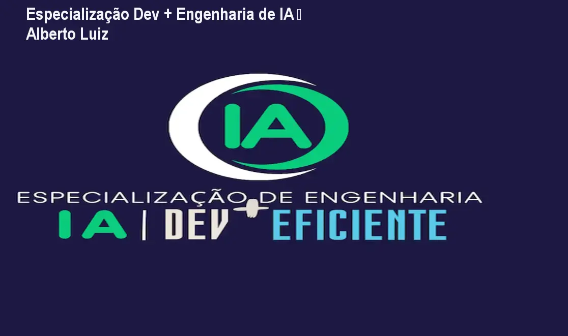 Especialização Dev + Engenharia de IA – Alberto Luiz 1 Especialização Dev + Engenharia de IA – Alberto Luiz