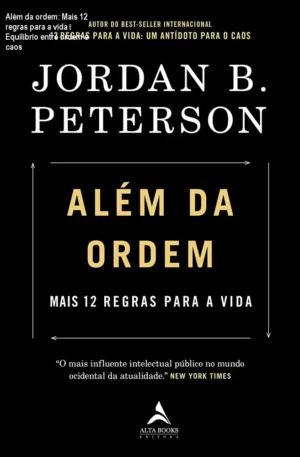 Além da ordem: Mais 12 regras para a vida – Equilíbrio entre ordem e caos