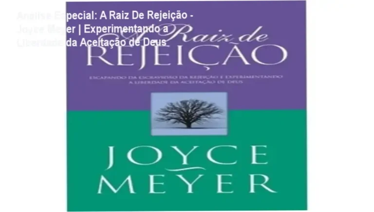 Capa informativa sobre o tema A Raiz De Rejeição - Joyce Meyer | Experimentando a Liberdade da Aceitação de Deus