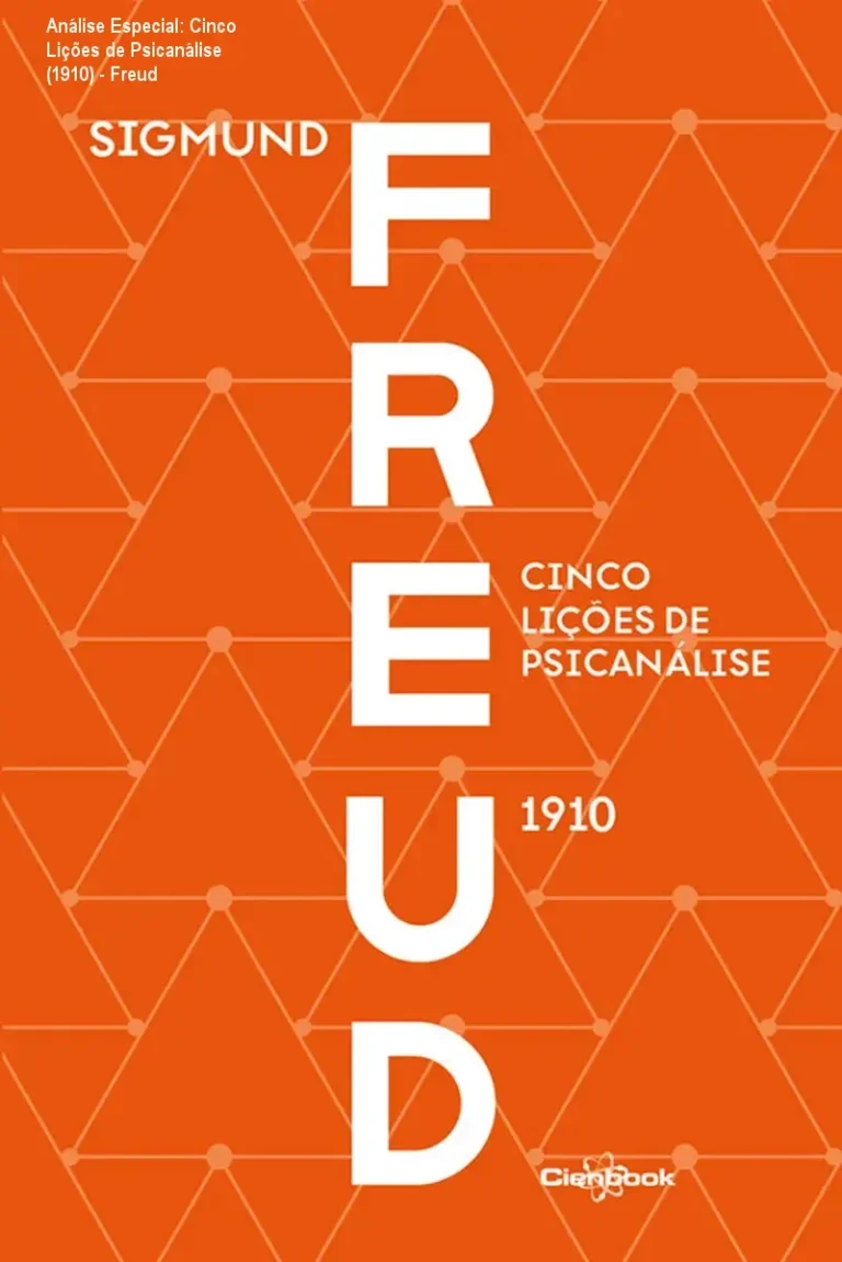 Análise Especial: Cinco Lições de Psicanálise (1910) - Freud 1 Capa informativa sobre o tema Cinco Lições de Psicanálise (1910) - Freud