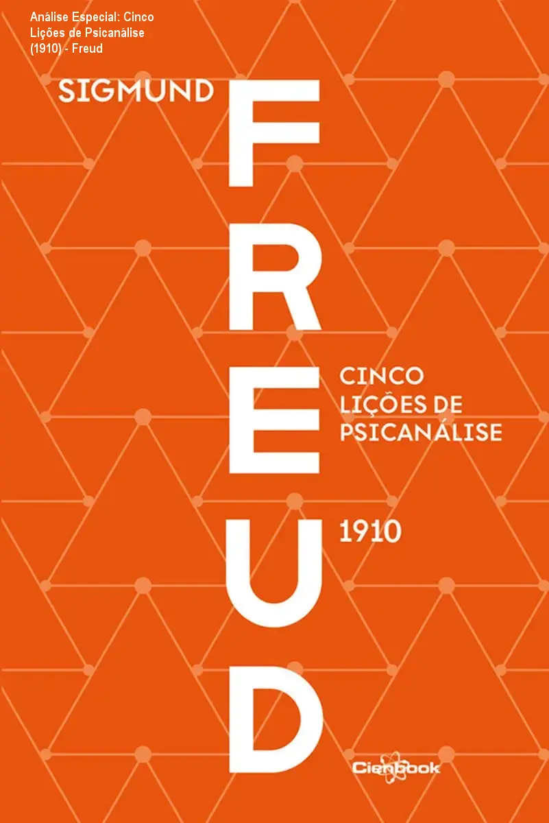 Análise Especial: Cinco Lições de Psicanálise (1910) - Freud 1 Capa informativa sobre o tema Cinco Lições de Psicanálise (1910) - Freud
