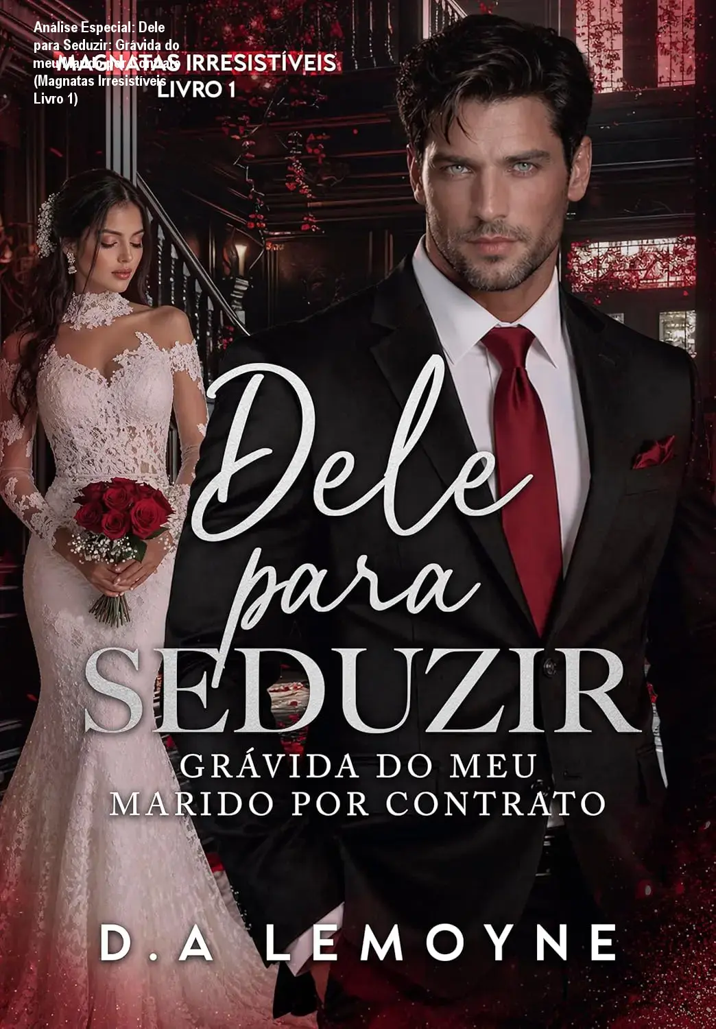 Análise Especial: Dele para Seduzir: Grávida do meu Marido por Contrato (Magnatas Irresistíveis Livro 1) 1 Capa informativa sobre o tema Dele para Seduzir: Grávida do meu Marido por Contrato (Magnatas Irresistíveis Livro 1)
