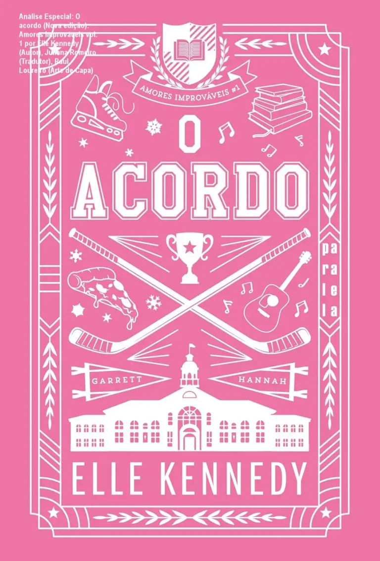 Capa informativa sobre o tema O acordo (Nova edição): Amores improváveis vol. 1 por Elle Kennedy (Autor), Juliana Romeiro (Tradutor), Raul Loureiro (Arte de Capa)