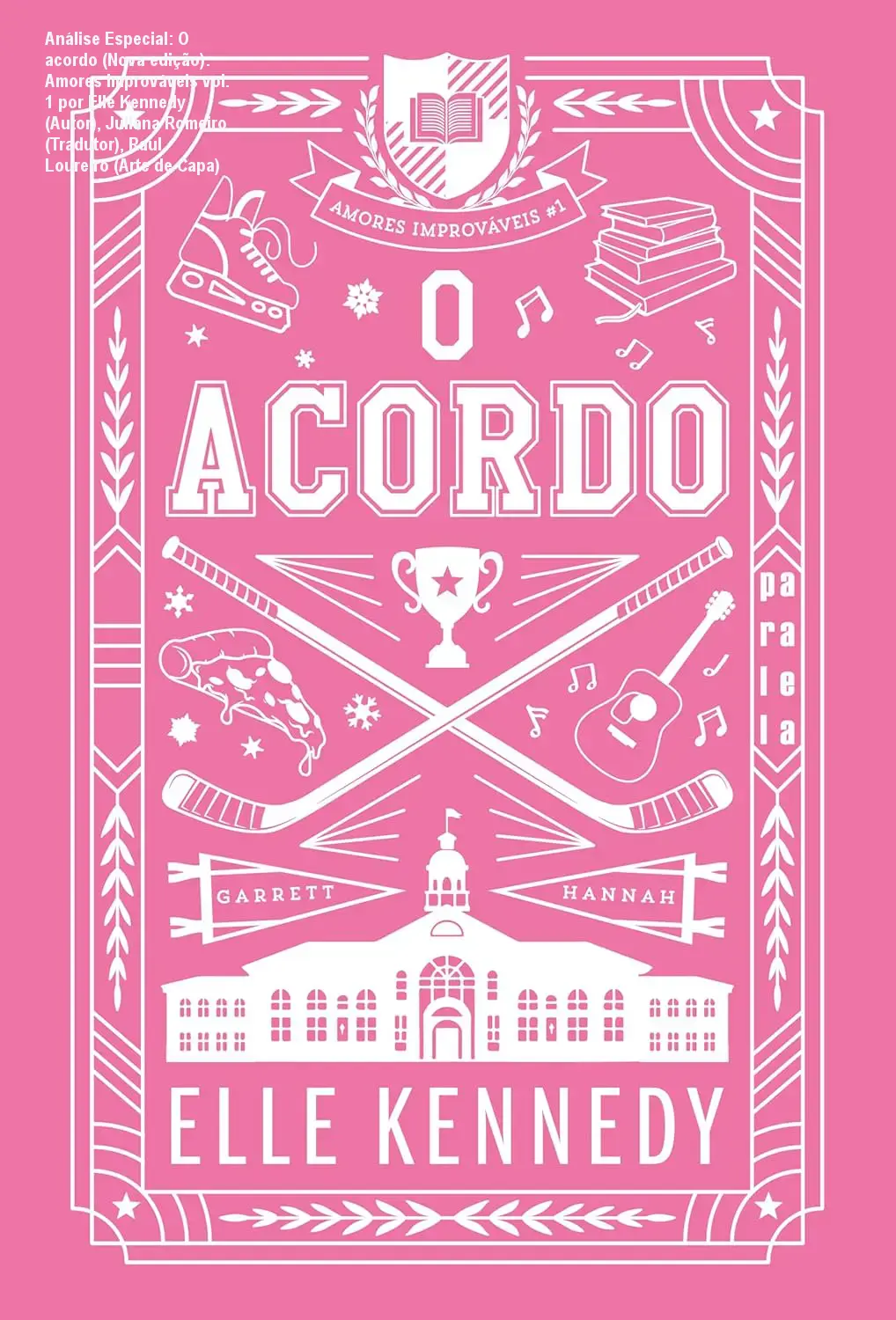 Capa informativa sobre o tema O acordo (Nova edição): Amores improváveis vol. 1 por Elle Kennedy (Autor), Juliana Romeiro (Tradutor), Raul Loureiro (Arte de Capa)