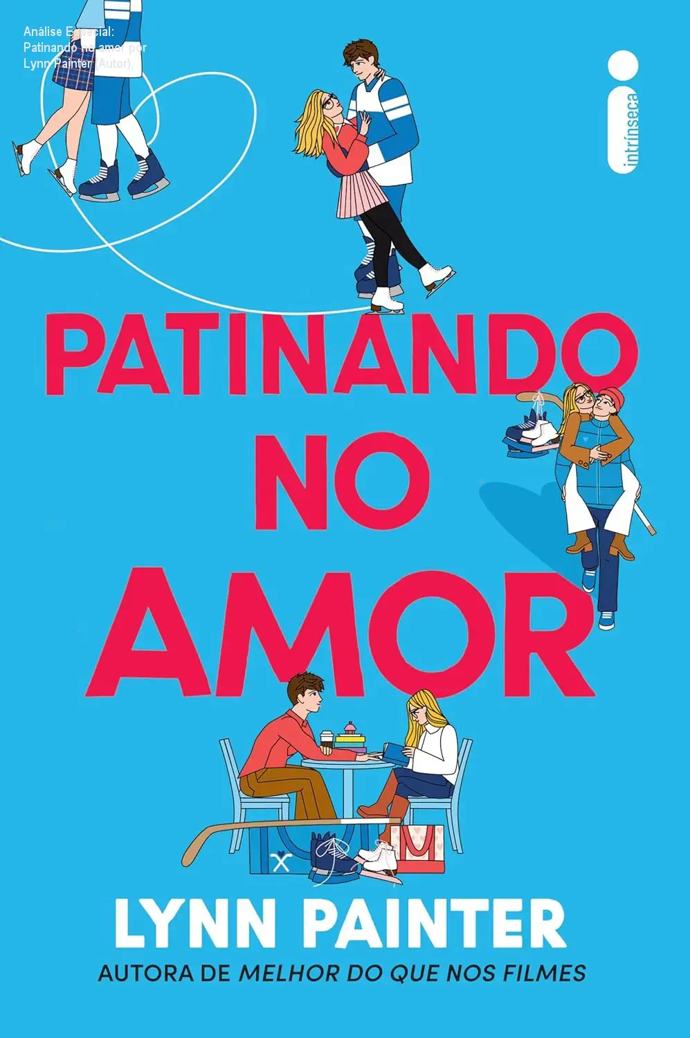 Análise Especial: Patinando no amor por Lynn Painter (Autor), 1 Capa informativa sobre o tema Patinando no amor por Lynn Painter (Autor),