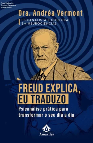 Freud Explica, Eu Traduzo – Psicanálise prática – Ebook