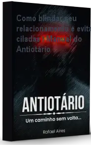 Como blindar seu relacionamento e evitar ciladas – Manual do Antiotário