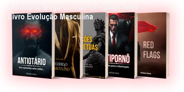 Antiotário Mega Combo de Rafael Aires – Livro Evolução Masculina 1 Antiotário Mega Combo de Rafael Aires – Livro Evolução Masculina