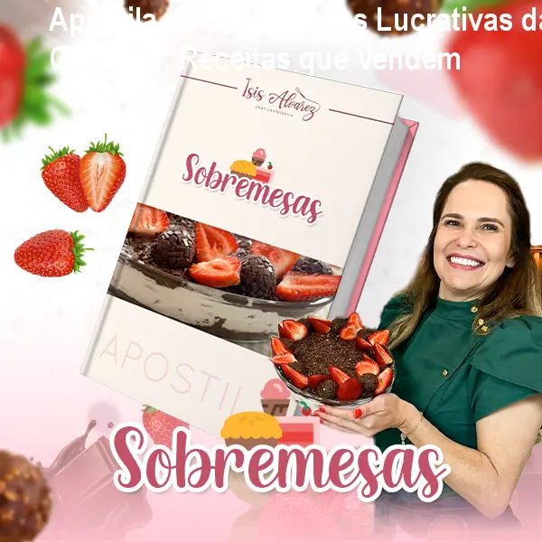Apostila de Sobremesas Lucrativas da Chef Isis: Receitas que Vendem 1 Apostila de Sobremesas Lucrativas da Chef Isis: Receitas que Vendem