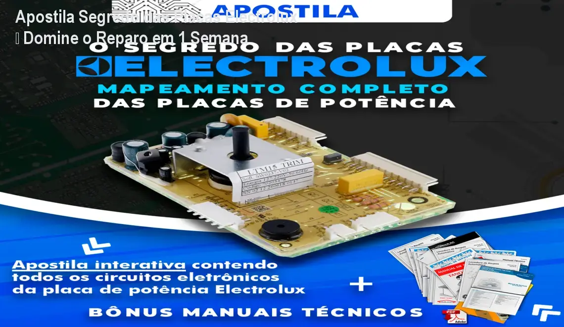 Apostila Segredo das Placas Electrolux – Domine o Reparo em 1 Semana 1 Apostila Segredo das Placas Electrolux – Domine o Reparo em 1 Semana