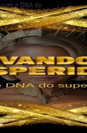 Ative sua Prosperidade com o DNA do Super Humano