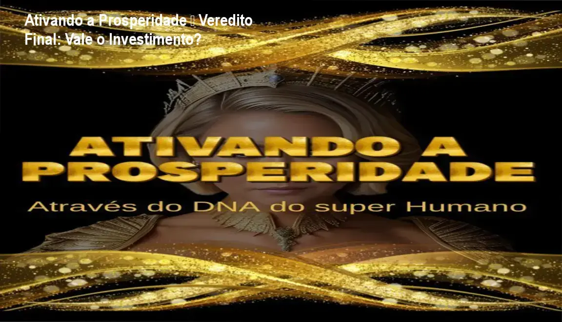 Ativando a Prosperidade – DNA do Super Humano: resultados de reprogramação mental e prosperidade