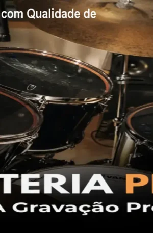 Bateria Pro: Grave com Qualidade de Estúdio por R$297