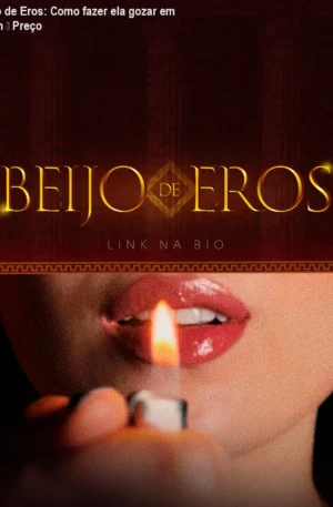 Beijo de Eros: Como fazer ela gozar em 5 min – Preço