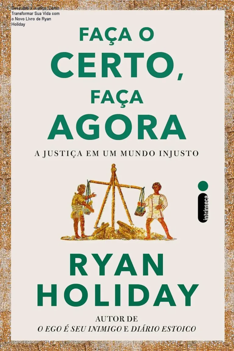 Descubra a Justiça: Como Transformar Sua Vida com o Novo Livro de Ryan Holiday 13 Capa do eBook Faça o certo, faça agora de Ryan Holiday, mostrando o tema de justiça e virtudes estoicas
