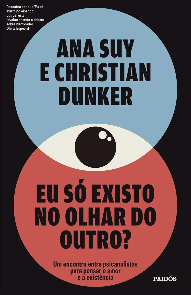 Descubra por que 'Eu só existo no olhar do outro?' está revolucionando o debate sobre identidade – Oferta Especial 1 Capa do livro Eu só existo no olhar do outro?, mostrando o título e os autores Ana Suy e Christian Dunker, ideal para quem busca aprendizado sobre amor e identidade
