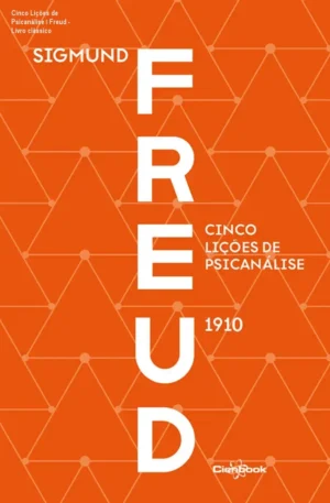 Cinco Lições de Psicanálise – Freud - Livro clássico