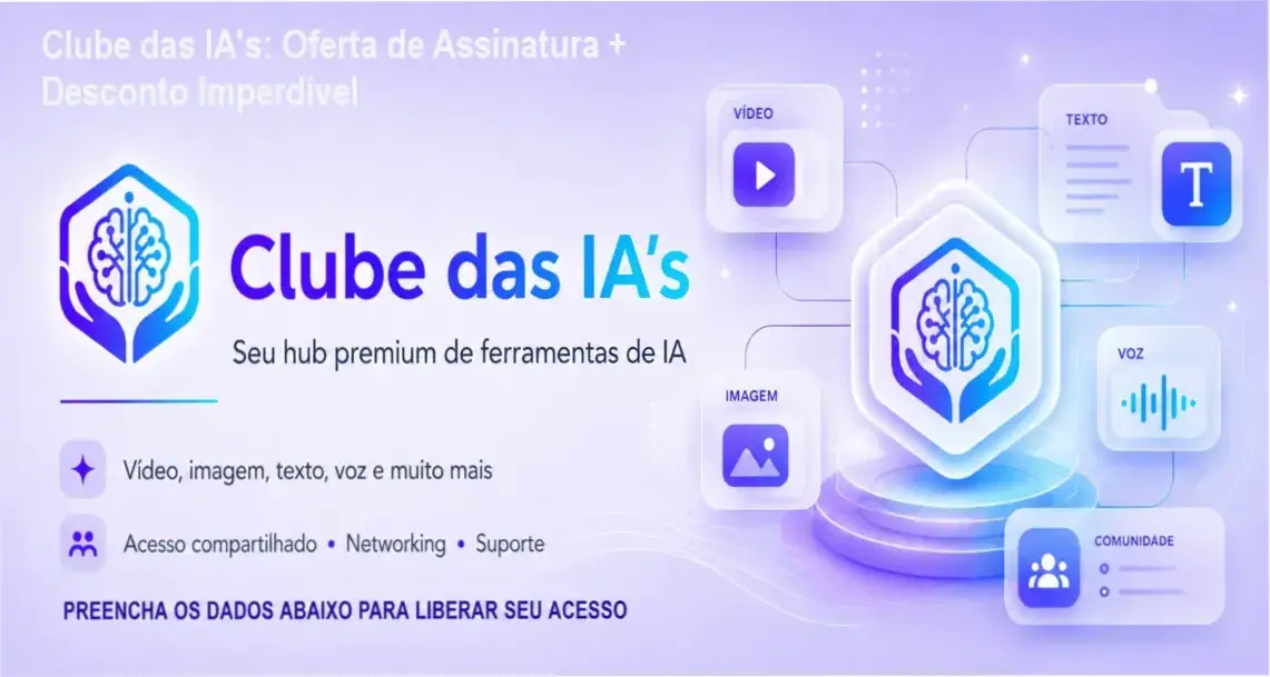 Clube das IA's: Oferta de Assinatura + Desconto Imperdível 1 Clube das IA's credibilidade e confiança como hub premium de ferramentas de IA