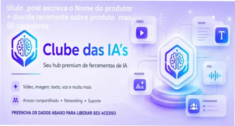 titulo_post escreva o Nome do produtor + duvida recorrente sobre produto max 60 caracteres 11 Visão geral do Clube das IA's mostrando ferramentas de IA integradas e comunidade de networking
