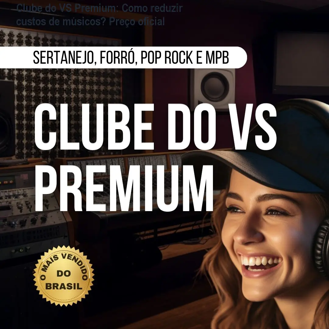 Clube do VS Premium: Como reduzir custos de músicos? Preço oficial 1 Clube do VS Premium: Como reduzir custos de músicos? Preço oficial