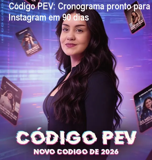 Código PEV: Cronograma pronto para Instagram em 90 dias 1 Código PEV: Cronograma pronto para Instagram em 90 dias