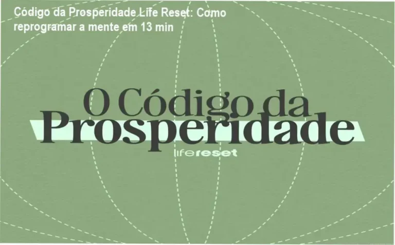 Código da Prosperidade Life Reset: Como reprogramar a mente em 13 min 11 Código da Prosperidade da Life Reset – cronograma de 13 minutos diários