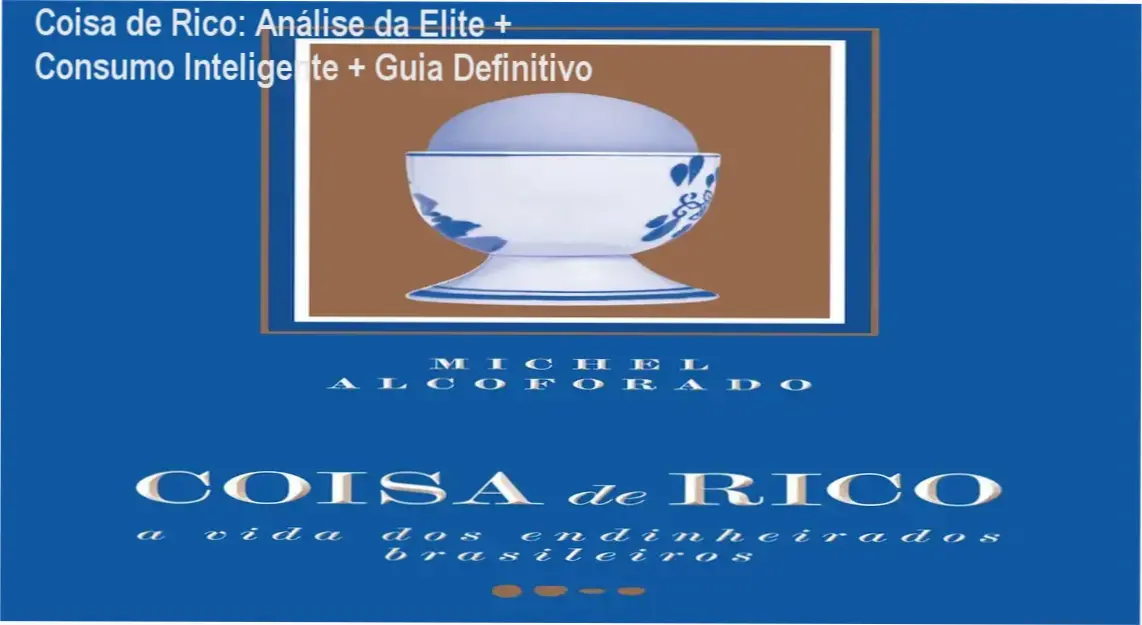 Coisa de Rico: Análise da Elite + Consumo Inteligente + Guia Definitivo 1 Capa do livro Coisa de Rico mostrando análise da elite brasileira