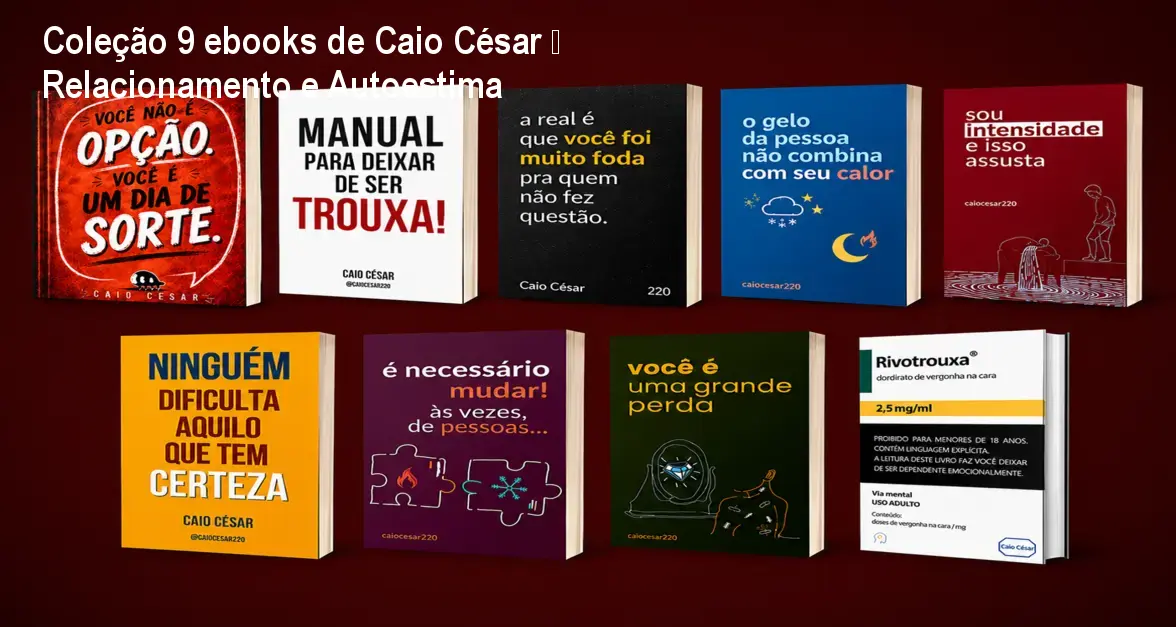 Coleção 9 ebooks de Caio César – Relacionamento e Autoestima 1 Coleção 9 ebooks de Caio César – Relacionamento e Autoestima