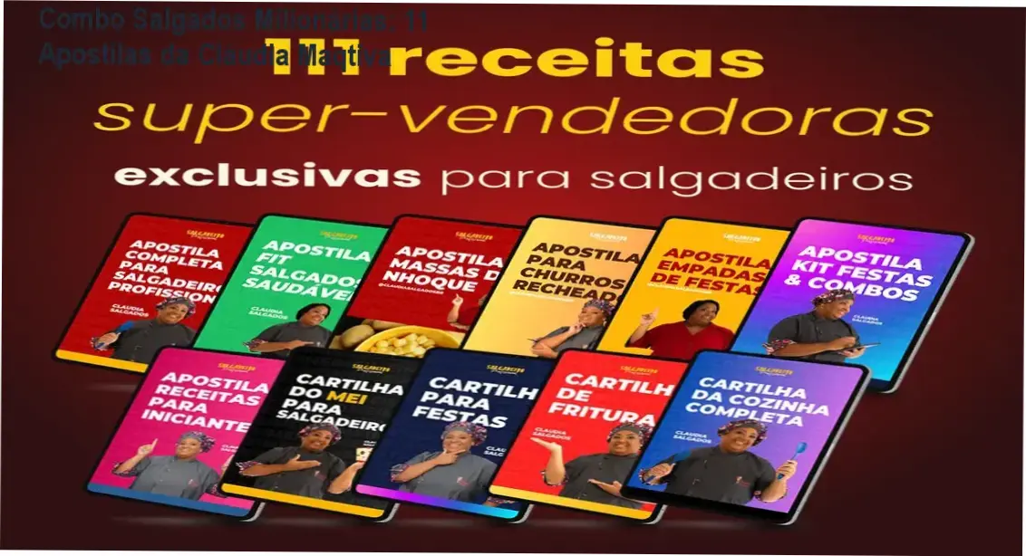 Combo de Receitas de Salgados Milionárias da Cláudia Maqtiva – módulos e conteúdo programático de 11 apostilas