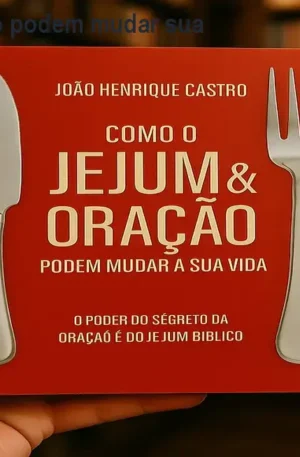 Como jejum e oração podem mudar sua vida – Guia prático