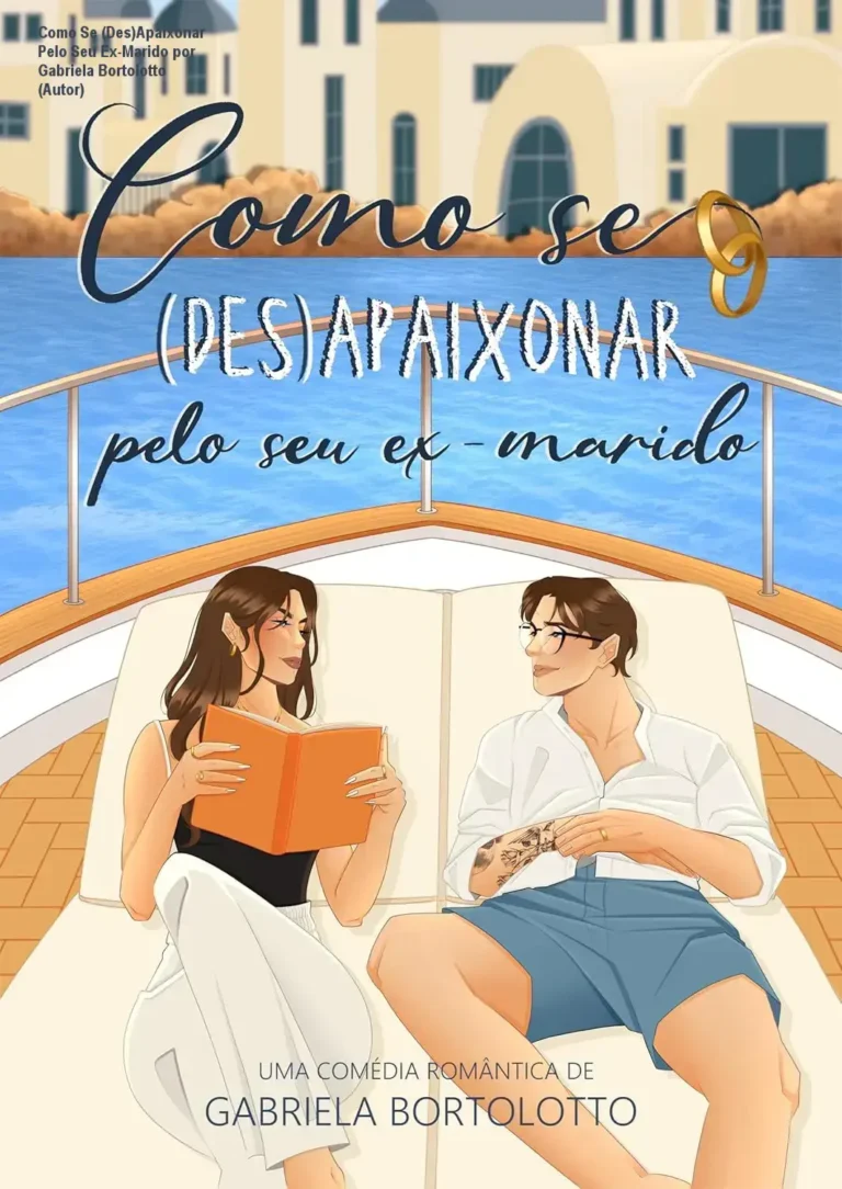 Como Se (Des)Apaixonar Pelo Seu Ex-Marido por Gabriela Bortolotto (Autor) 1 Como Se (Des)Apaixonar Pelo Seu Ex-Marido por Gabriela Bortolotto (Autor)