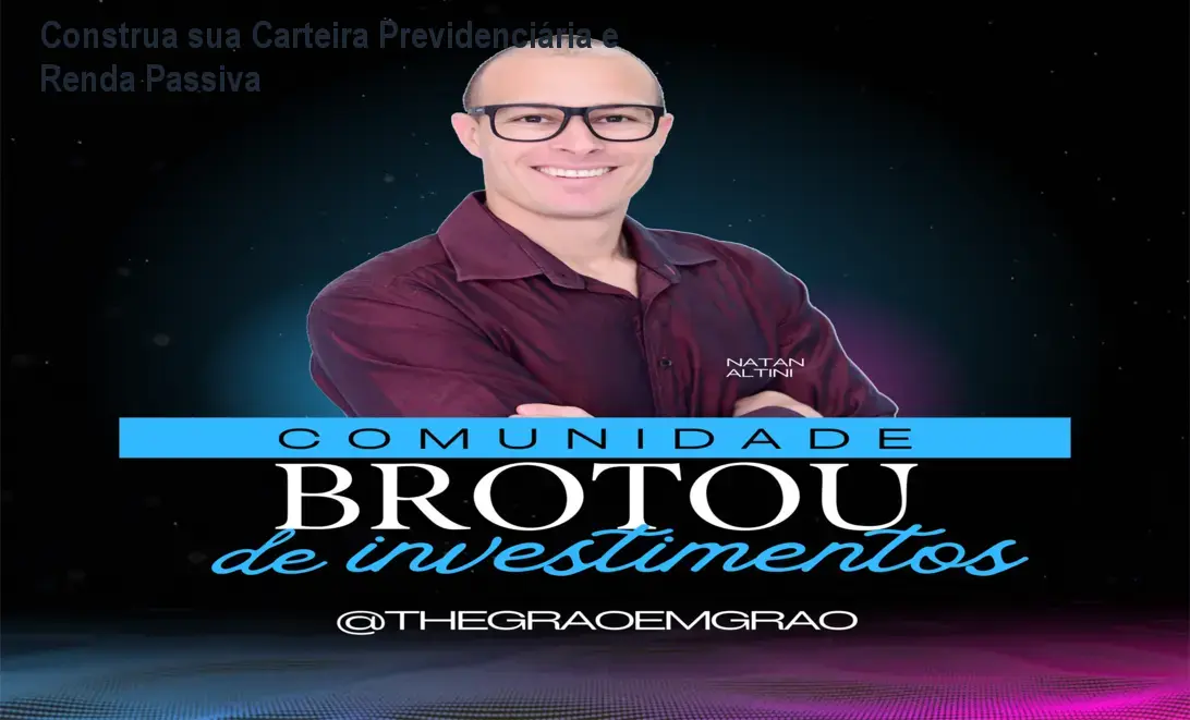 Construa sua Carteira Previdenciária e Renda Passiva 1 Construa sua Carteira Previdenciária e Renda Passiva