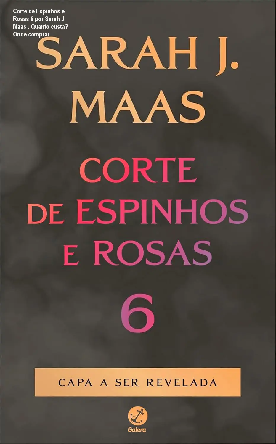Corte de Espinhos e Rosas 6 por Sarah J. Maas – Quanto custa? Onde comprar 1 Corte de Espinhos e Rosas 6 por Sarah J. Maas – Quanto custa? Onde comprar