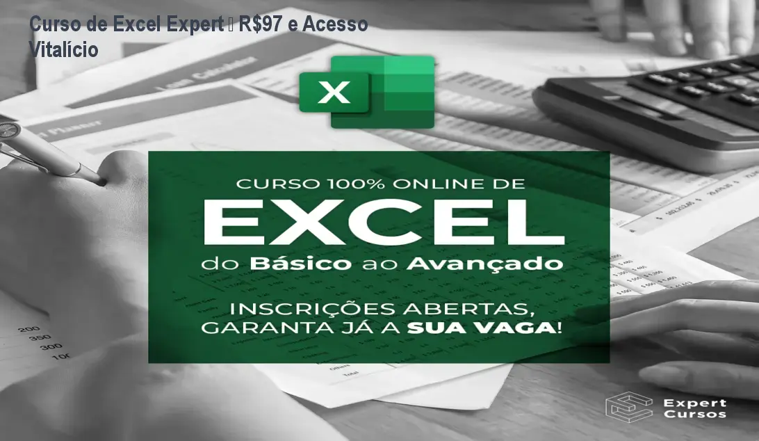 Curso de Excel Expert – R$97 e Acesso Vitalício 1 Curso de Excel Expert – R$97 e Acesso Vitalício