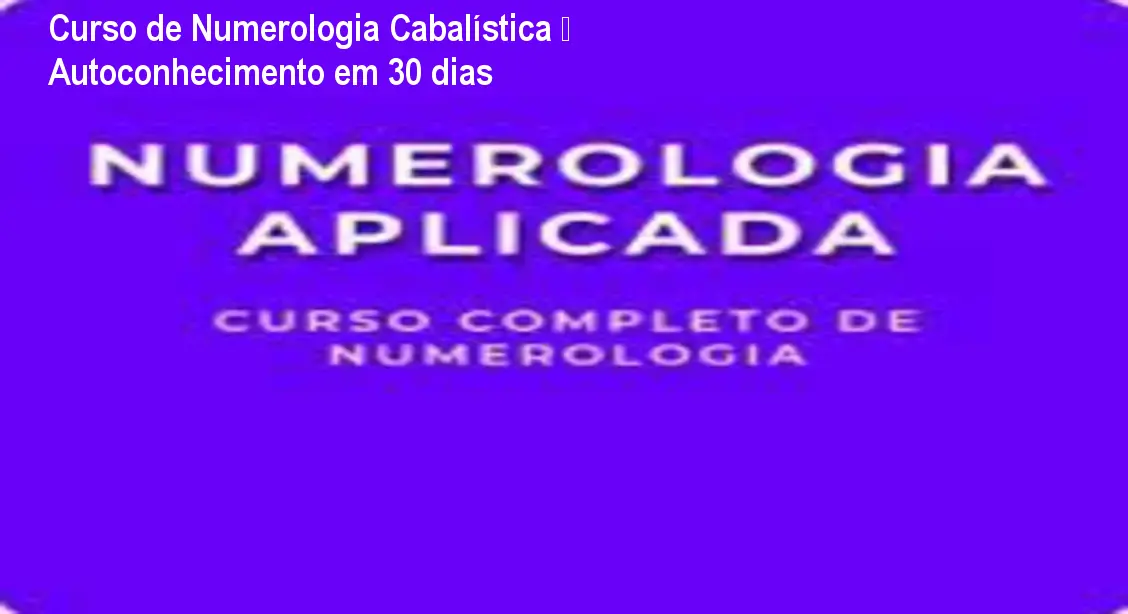 Curso de Numerologia Cabalística – Autoconhecimento em 30 dias 1 Curso de Numerologia Cabalística – Autoconhecimento em 30 dias