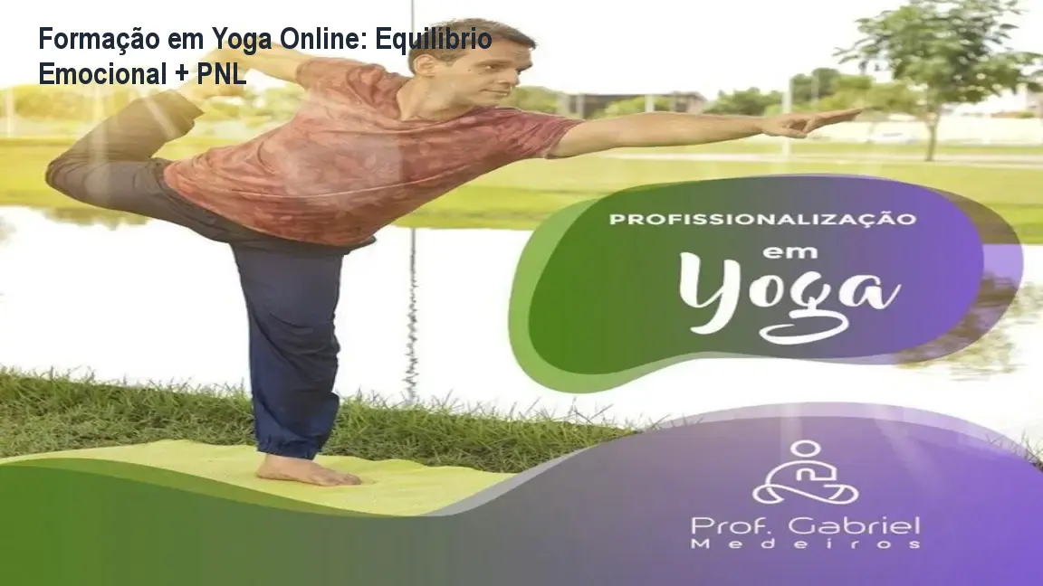 Formação em Yoga Online: Equilíbrio Emocional + PNL 1 Formação em Yoga Online: Equilíbrio Emocional + PNL