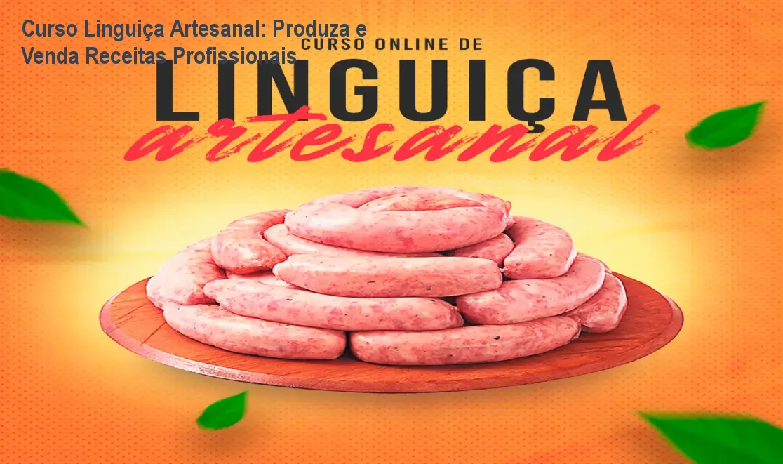 Curso Linguiça Artesanal: Produza e Venda Receitas Profissionais 1 Curso Linguiça Artesanal: Produza e Venda Receitas Profissionais