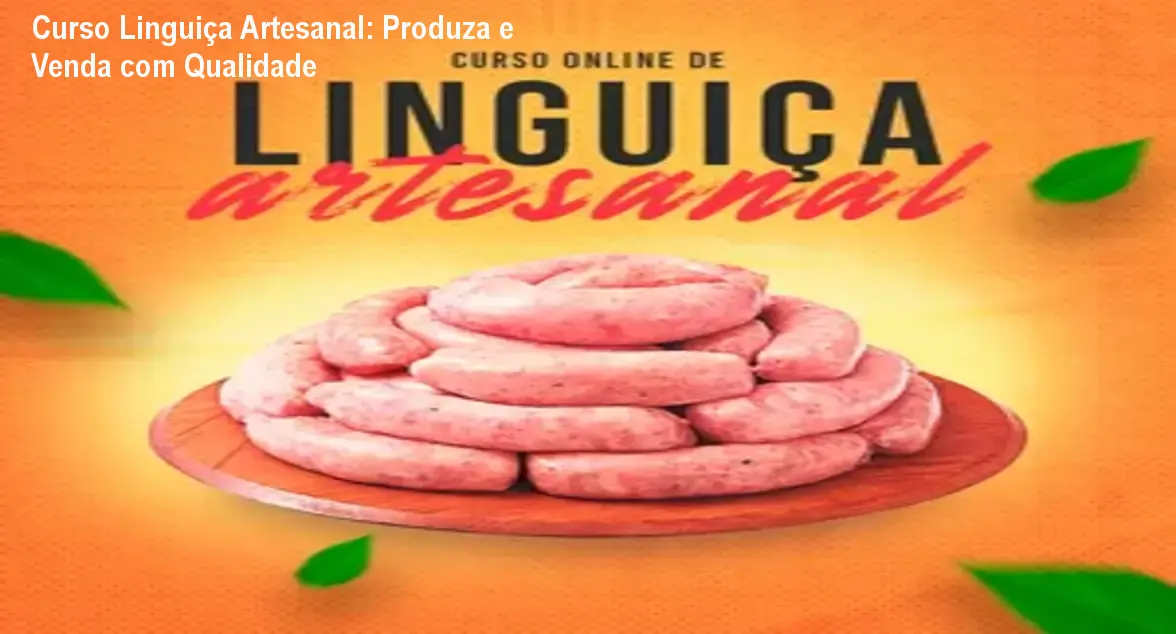 Curso Linguiça Artesanal: Produza e Venda com Qualidade 1 Curso Linguiça Artesanal: Produza e Venda com Qualidade