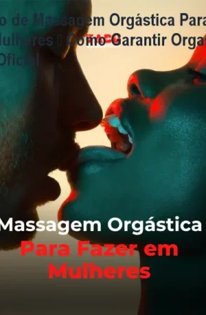 Curso de Massagem Orgástica Para Fazer em Mulheres – Como Garantir Orgasmos? – Site Oficial