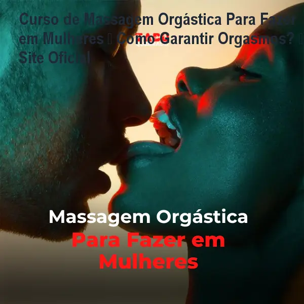 Curso de Massagem Orgástica Para Fazer em Mulheres – Como Garantir Orgasmos? – Site Oficial 1 Curso de Massagem Orgástica Para Fazer em Mulheres – Como Garantir Orgasmos? – Site Oficial