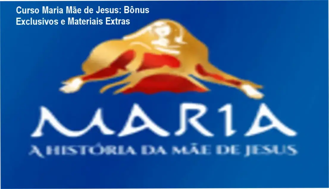 Curso Maria Mãe de Jesus – bônus, brindes e materiais complementares