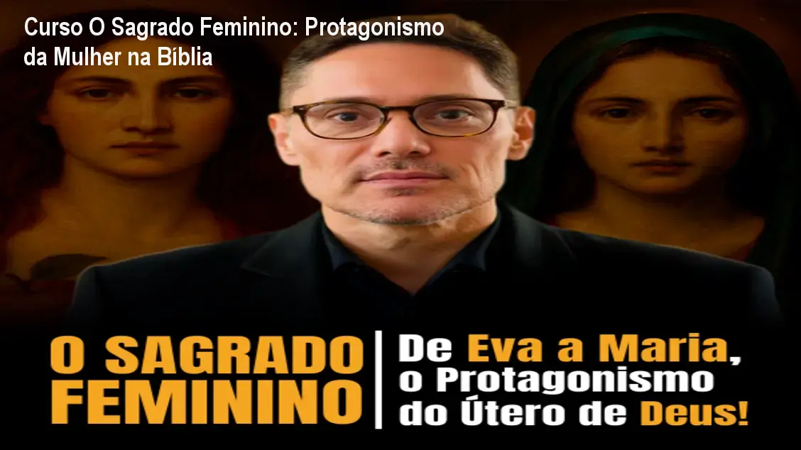 Curso O Sagrado Feminino: Protagonismo da Mulher na Bíblia 1 Curso O Sagrado Feminino: Protagonismo da Mulher na Bíblia