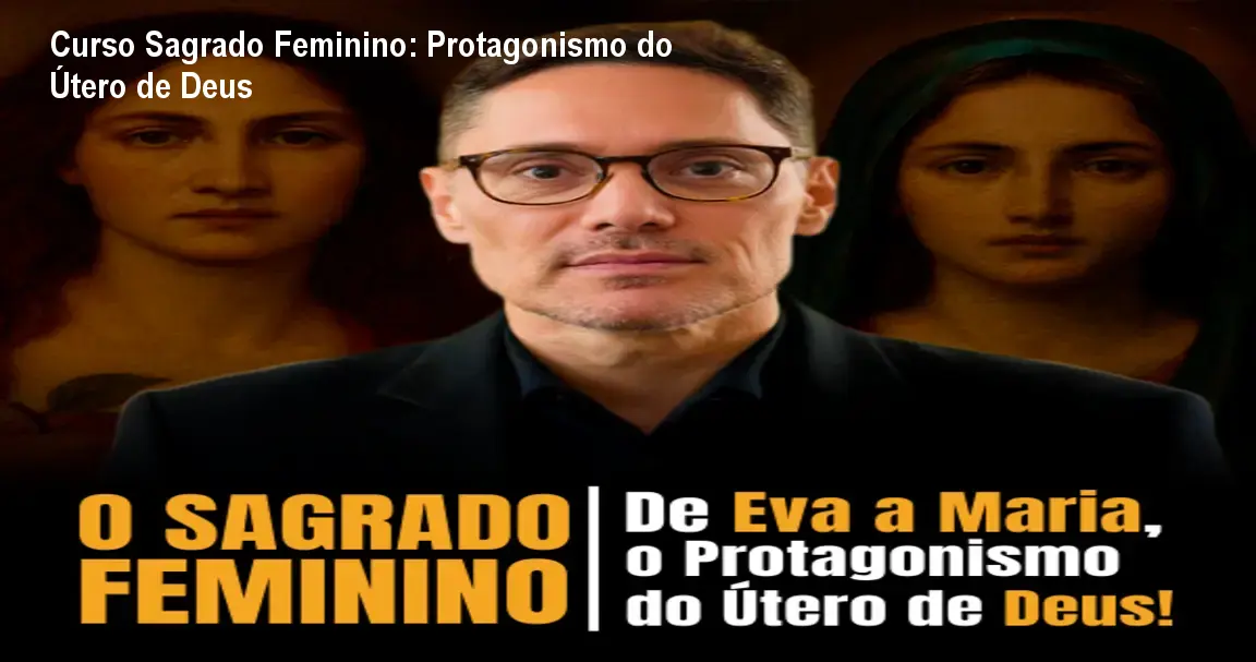 Curso Sagrado Feminino: Protagonismo do Útero de Deus 1 Curso Sagrado Feminino: Protagonismo do Útero de Deus