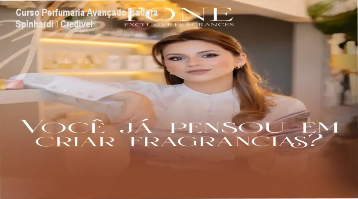 Curso Perfumaria Avançado Isadora Spinhardi – Credível 1 Curso de Perfumaria Avançado de Isadora Spinhardi – custo-benefício e valor entregue
