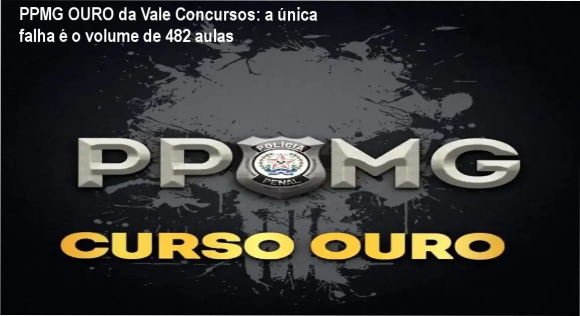 Curso Polícia Penal de Minas Gerais - PPMG OURO | cronograma de 318 horas e 482 aulas