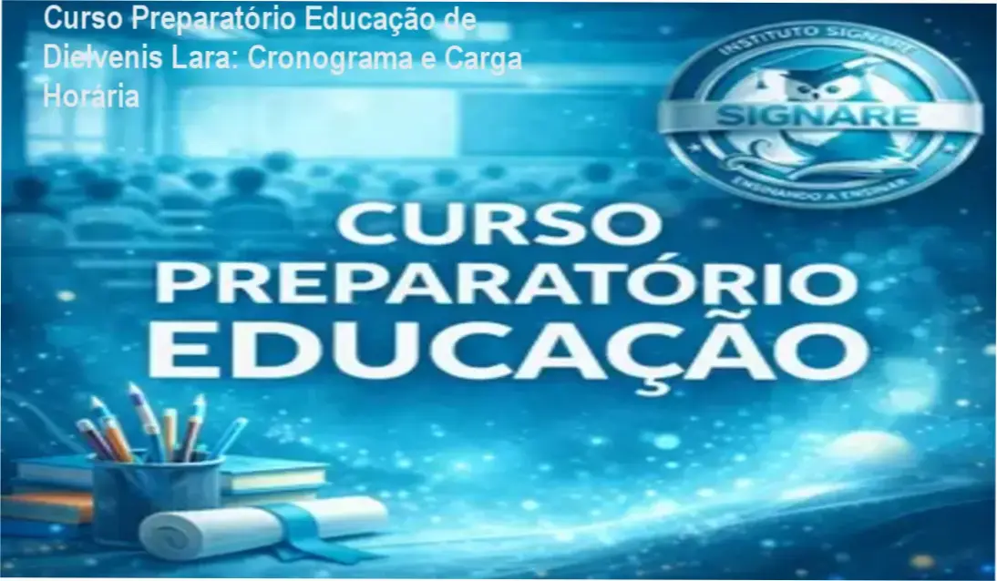 Curso Preparatório Educação de Dielvenis Lara: Cronograma e Carga Horária 1 Curso Preparatório Educação de Dielvenis Lara – cronograma e carga horária do curso