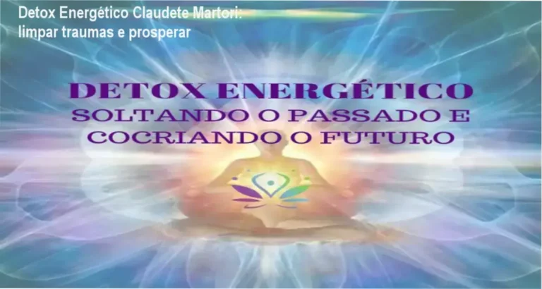 Detox Energético de Claudete Martori – cronograma de práticas para limpeza energética