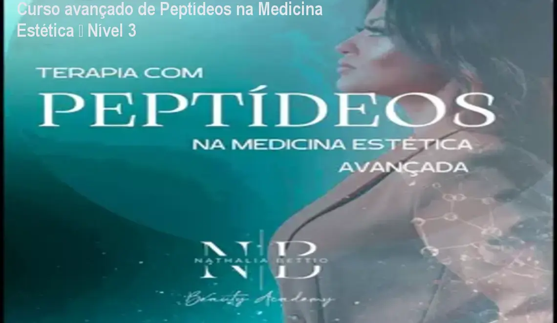 Curso avançado de Peptídeos na Medicina Estética – Nível 3 1 Curso avançado de Peptídeos na Medicina Estética – Nível 3