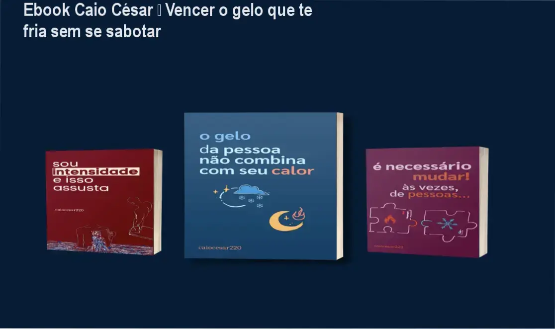 Ebook Caio César – Vencer o gelo que te fria sem se sabotar 1 Ebook Caio César – cronograma de dedicação para superar o gelo emocional